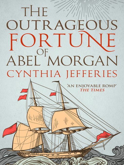 Title details for The Outrageous Fortune of Abel Morgan by Cynthia Jefferies - Available